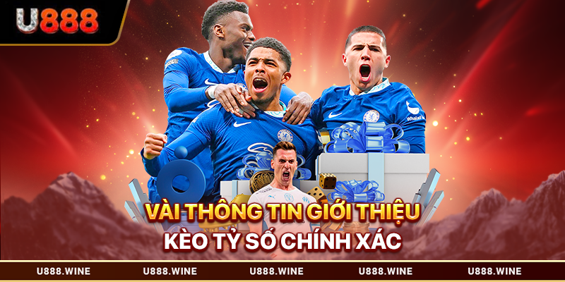 Kèo Tỷ Số Chính Xác – Tần Tật Thông Tin Cần Nắm Rõ 2026 Vài thông tin giới thiệu kèo tỷ số chính xác